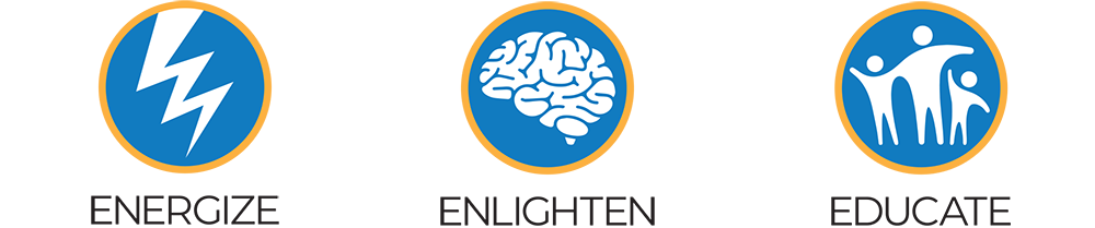 energize, enlighten, educate