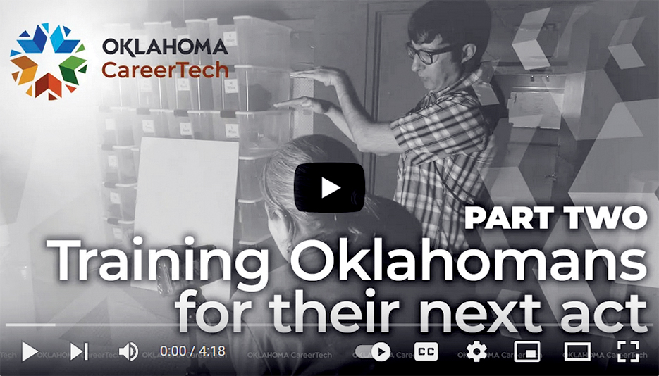 Oklahoma CareerTech Film Training Video Series: Part 2 - Training Oklahomans for Their Next Act; link opens to YouTube video in new tab.