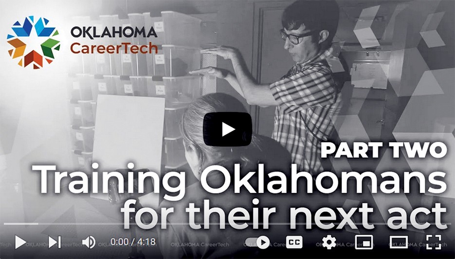 Oklahoma CareerTech Film Training Video Series: Part 2 - Training Oklahomans for Their Next Act; link opens to YouTube video in new tab.