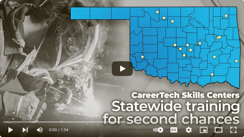 CareerTech Skills Centers: Statewide training for second chances; link to video on Oklahoma CareerTech YouTube channel.