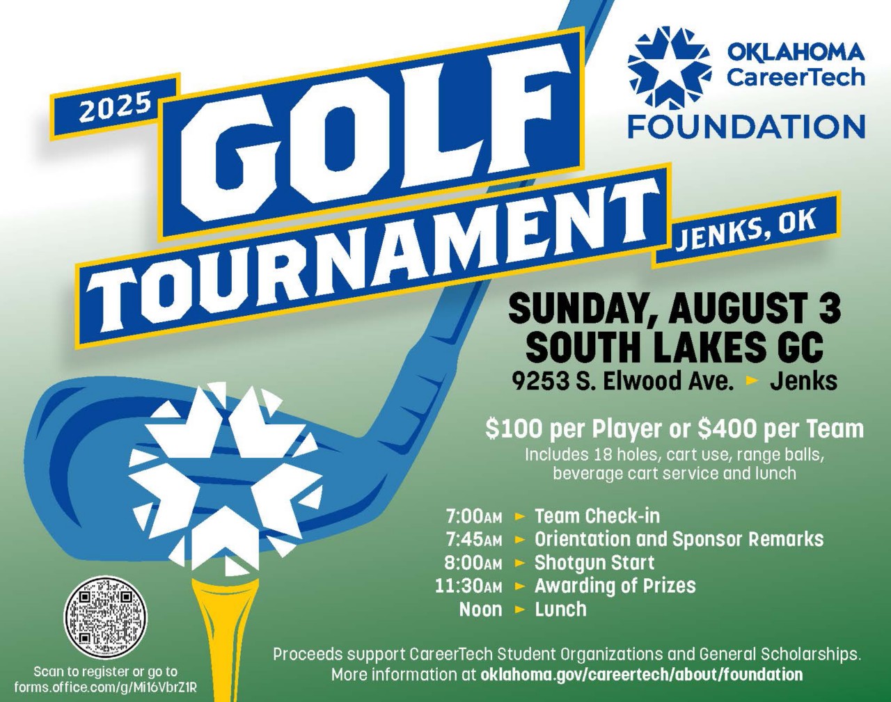 2025 Oklahoma CareerTech Foundation Golf Tournament, Jenks, Oklahoma. Sunday, Aug. 3, South Lakes Golf Course, 9253 S. Elwood Ave., Jenks. $100 per player or $400 per team. Includes 18 holes, cart use, range balls, beverage cart service and lunch. 7 a.m. team check-in; 7:45 a.m. orientation and sponsor remarks; 8 a.m. shotgun start; 11:30 a.m. awarding of prizes; noon lunch. Proceeds support CareerTech student organizations and general scholarships. More information at oklahoma.gov/careertech/about/foundation.
