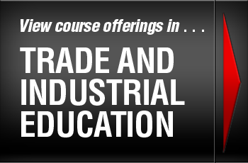 View course offerings in . . . Trade and Industrial Education