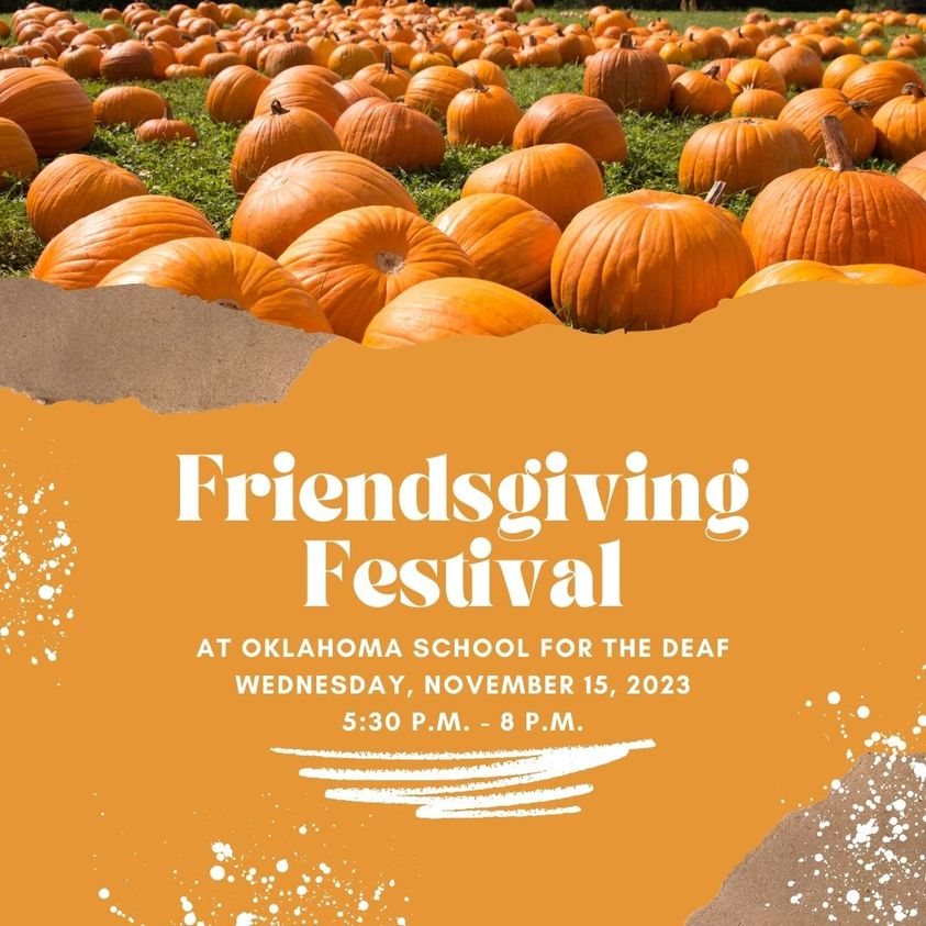 Pumpkins in a field. Friendsgiving Festival  at Oklahoma School For The Deaf. Wednesday, November 15, 2023 5:30 p.m. - 8 p.m.