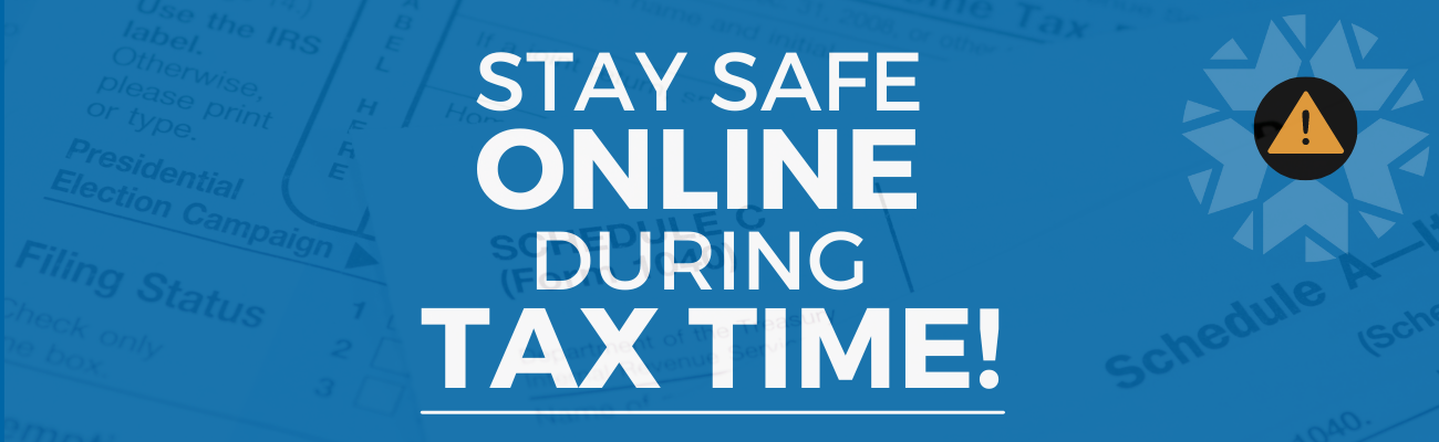 Stay Safe Online During Tax Time!