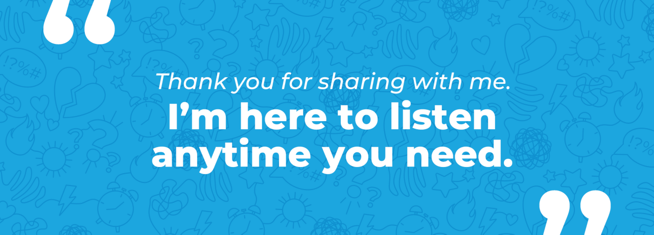 Thank you for sharing with me. I'm here to listen anytime you need.