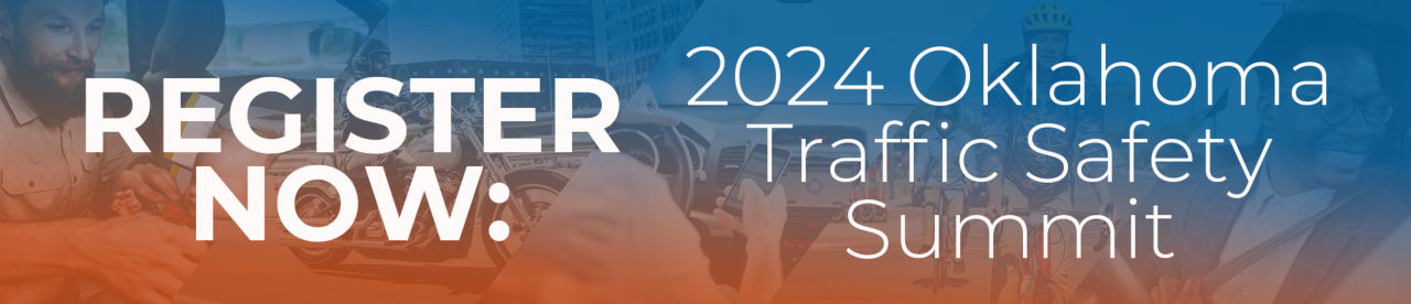 Register now for the 2024 Oklahoma Traffic Safety Summit