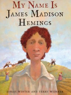 My Name Is James Madison Hemings book cover with text, "My Name Is James Madison Hemings"