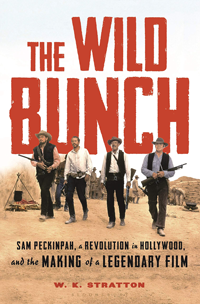 book cover with text, "The Wild Bunch: Sam Peckinpah, a Revolution in Hollywood, and the Making of a Legendary Film"