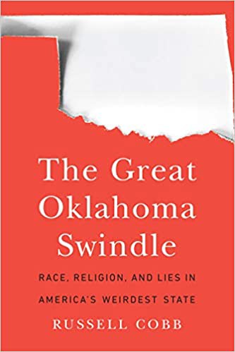 book cover with text, "The Great Oklahoma Swindle Race, Religion, and Lies In America's Weirdest State"