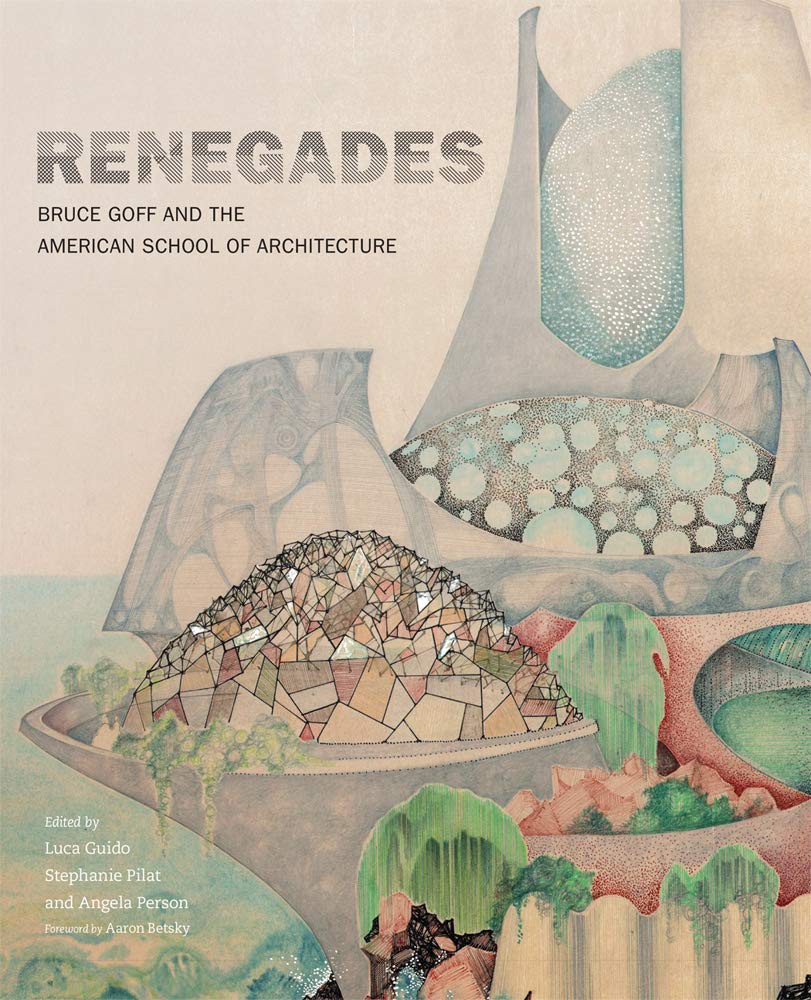 book cover with text, "Renegades Bruce Goff and the American School of Architecture"