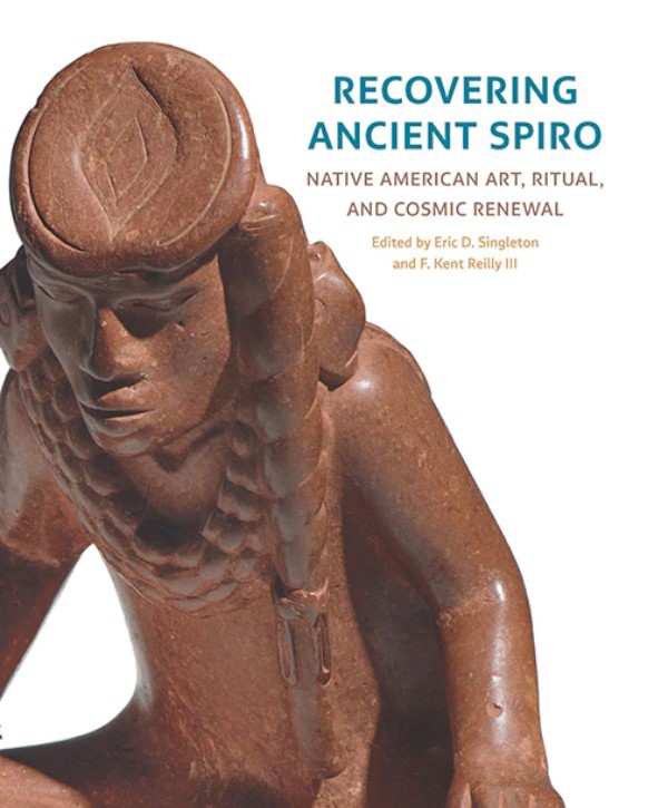 Recovering Ancient Spiro: Native American Art, Ritual, and Cosmic Renewal