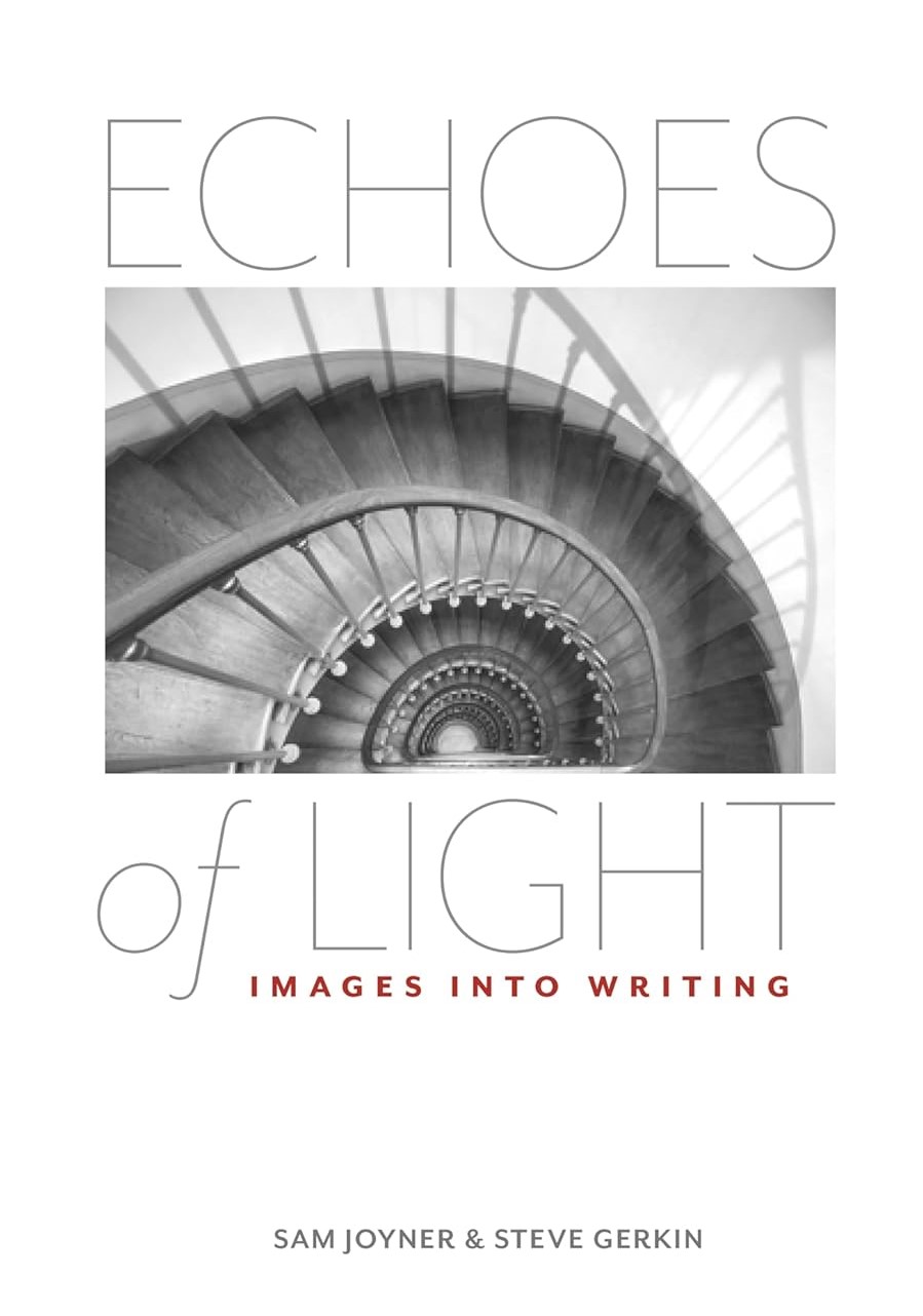 Echoes of Light: Images into Writing – photography by Sam Joyner; book and cover design by Carl Brune (Twin Feathers Ink)