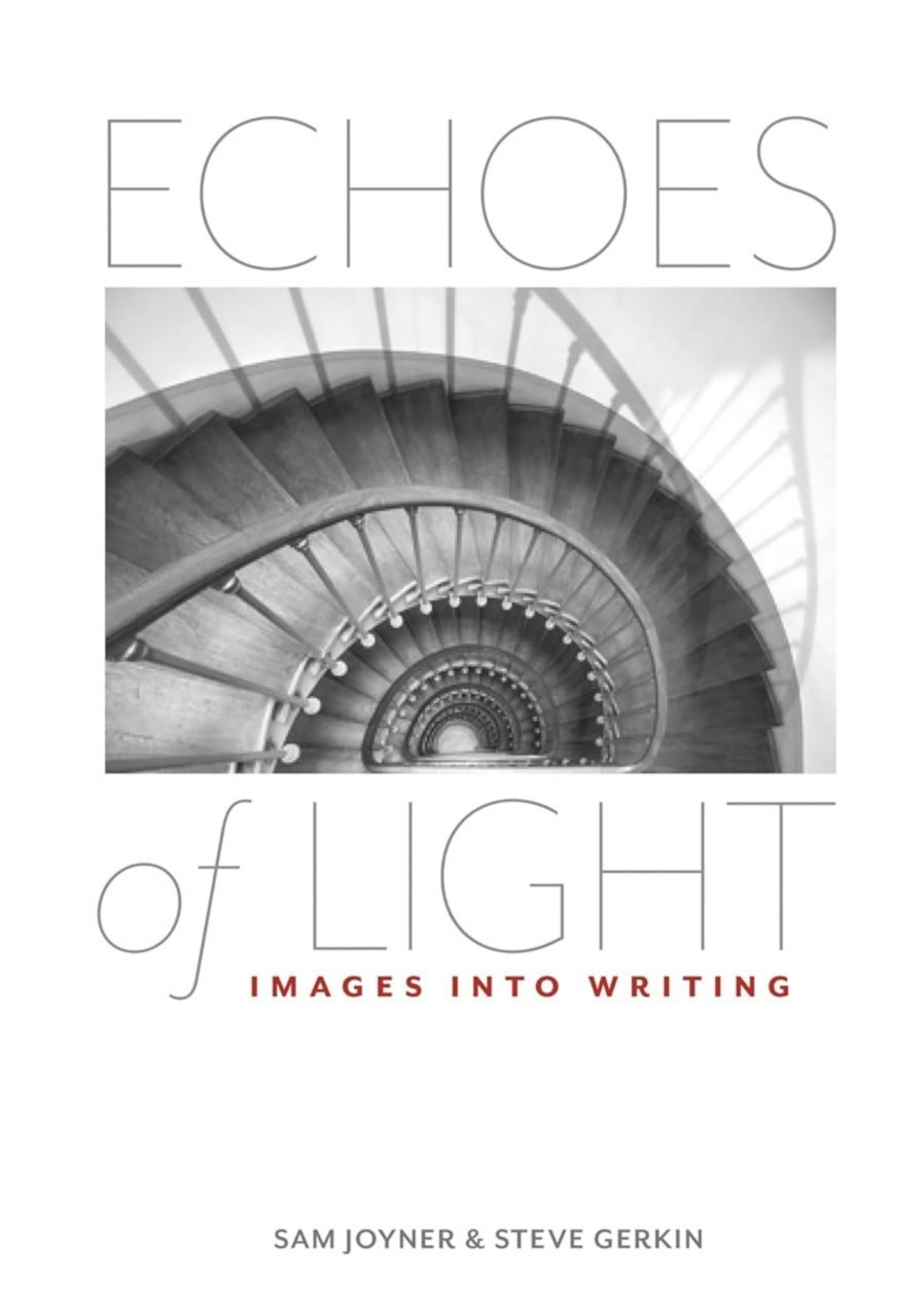 Echoes of Light: Images into Writing – photography by Sam Joyner; book and cover design by Carl Brune (Twin Feathers Ink)