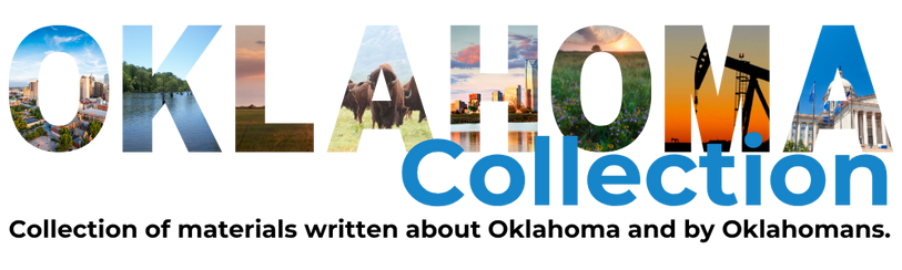 Oklahoma Collection: Collection of materials written about Oklahoma and by Oklahomans. 