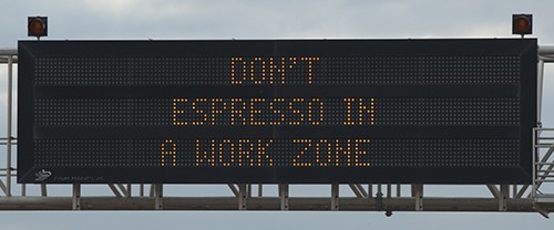 Work Zone Wednesday   Don't Espresso in a work zone   It'd mean a latte to us
