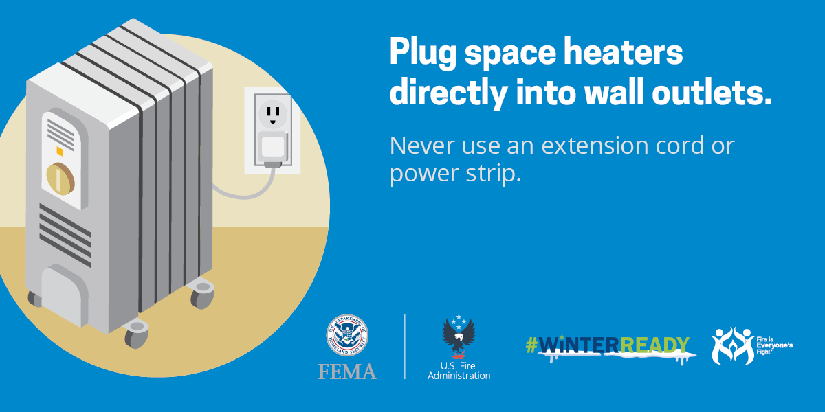 Plug space heaters directly into wall outlets. Never use an extension cord or power strip.  A CGI drawn space heater pluged into the wall. #WINTERREADY. Logos, FEMA, US Fire Administration, Fire is Everyone's Fight. 