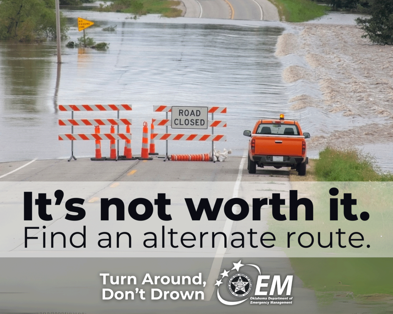 It's not worth it. Find an alternate route. Turn around down drown. Logo, Okahoma Department of Emergency Management. 