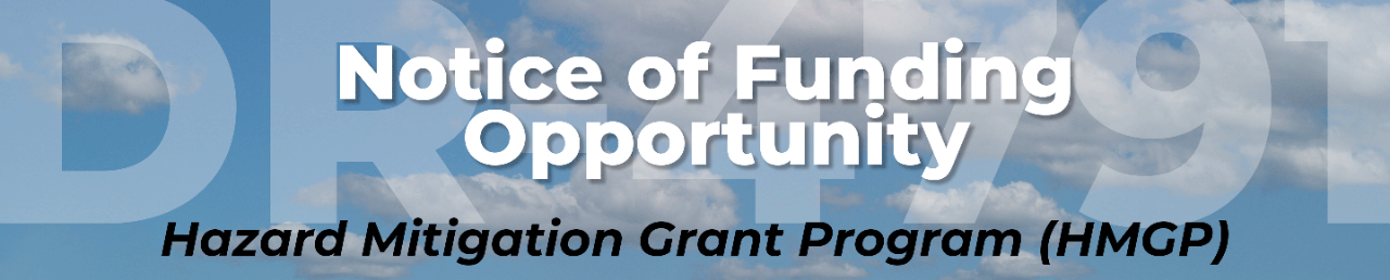 Notices of Funding Opportunity DR 4791, Hazard Mitigation Grant Program (HMGP). Background of blue sky with clouds.