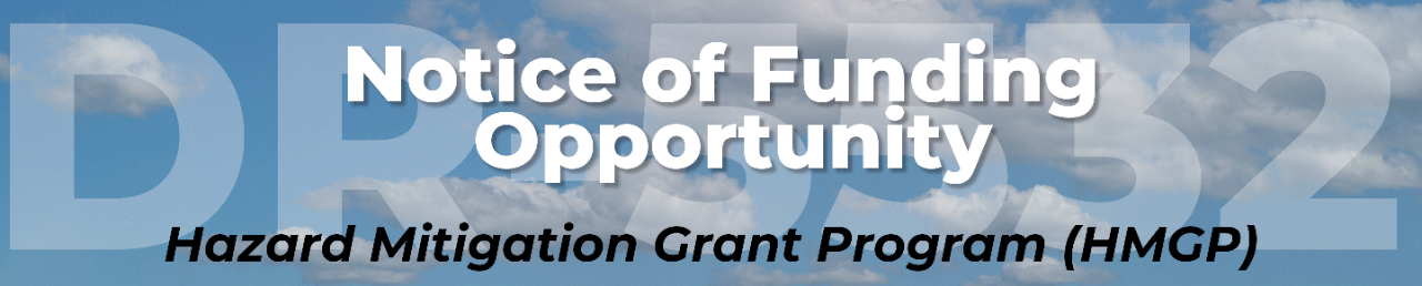 Notices of Funding Opportunity DR 5532, Hazard Mitigation Grant Program (HMGP). Background of blue sky with clouds.