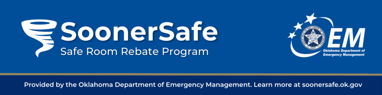 SoonerSafe, Safe Room Rebate Program. Provided by the Oklahoma Department of Emergency Management. Learn more at soonersafe.ok.gov. 