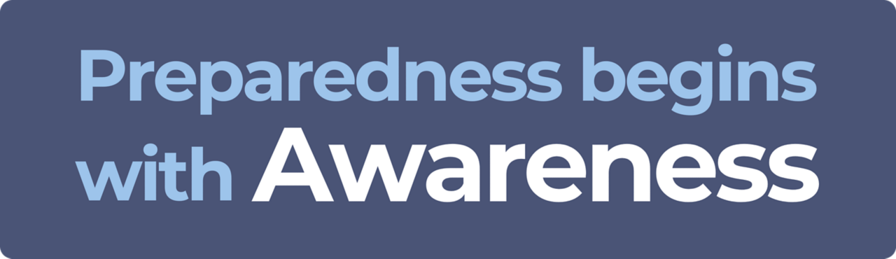 Preparedness begins with Awareness