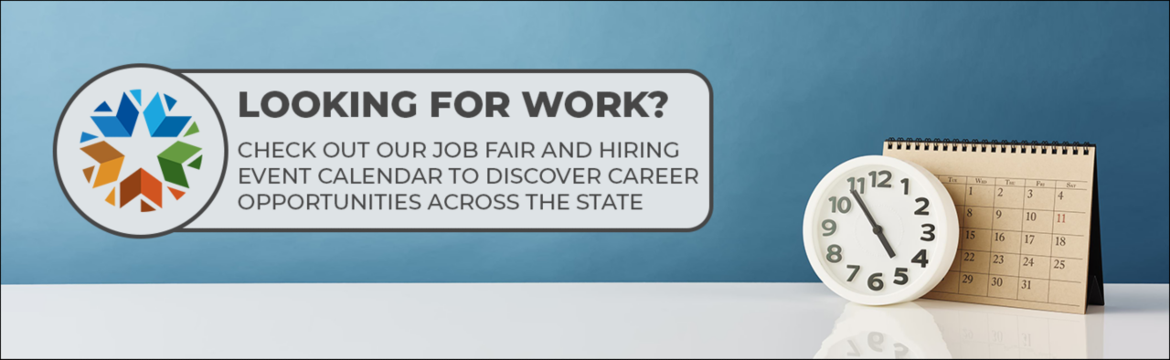 Decorative image with text stating, "Looking for work? Check out our job fair and hiring event calendar to discover career opportunities across the state." Image links to calendar.
