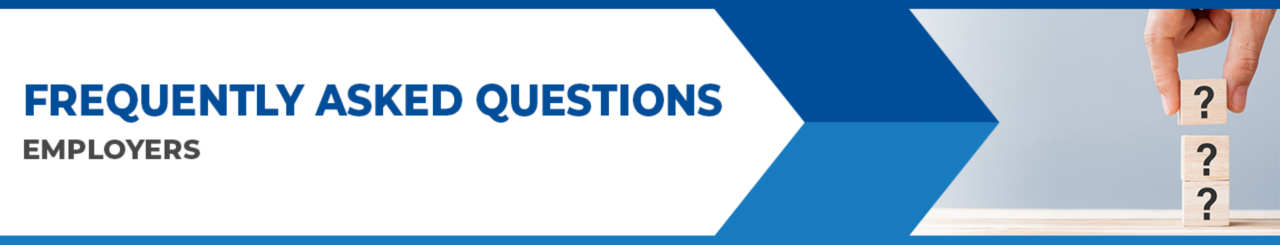 Frequently Asked Questions - Employers