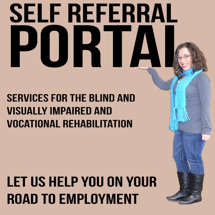Self referral portal, Services for the Blind and Visually Impaired and Vocation Rehabilitation, Let us help you on your road to employment. Image of a client holding her hand out  pointing to portal. 