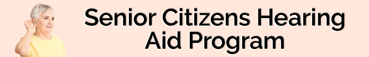 Senior Citizen Hearing Aid Program