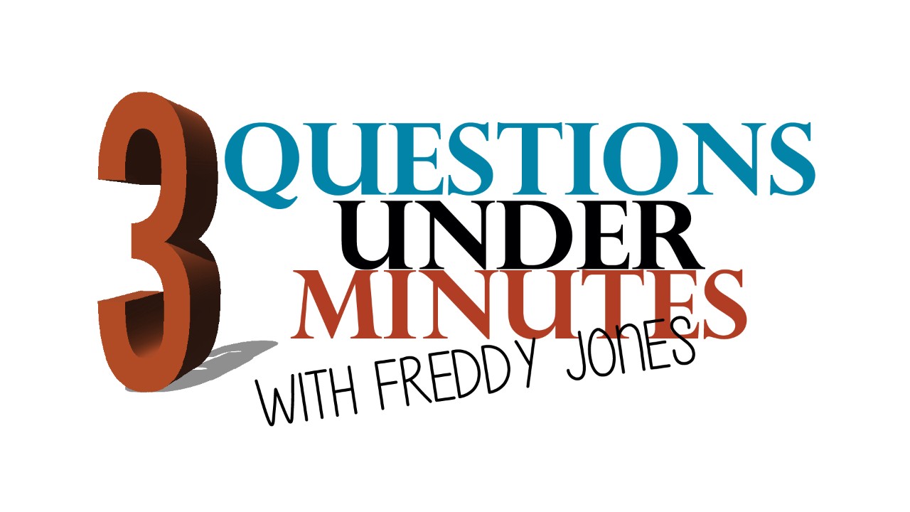 3 Questions Under 3 Minutes with Freddy Jones
