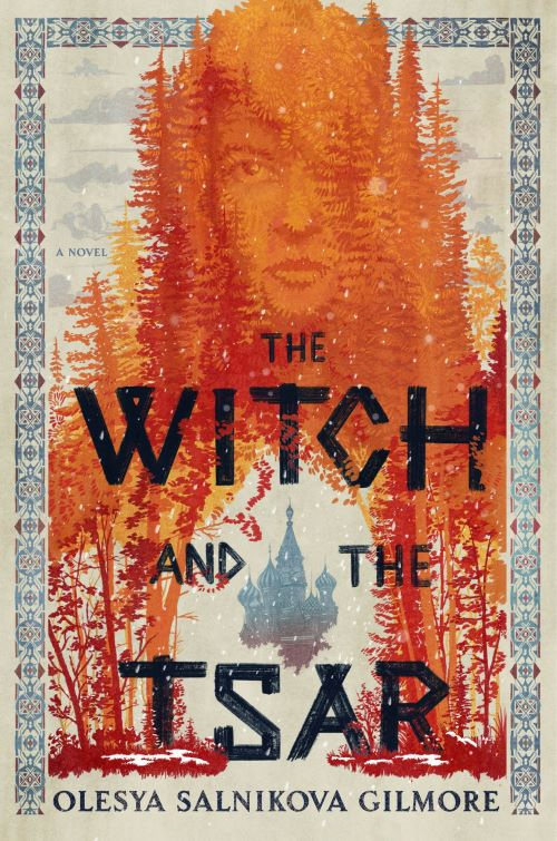 The Witch and the Tsar by: Olesya Salnikova Gilmore