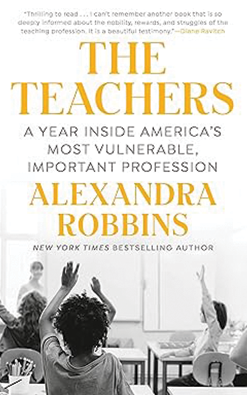 Cover of The Teachers: A Year Inside America's Most Vulnerable, Important Profession by Alexandra Robbins