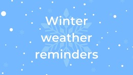 Winter Weather Reminders Winter Weather Reminders