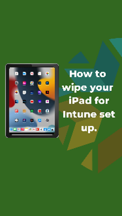 Instructions on wiping an iPad for Intune set up.