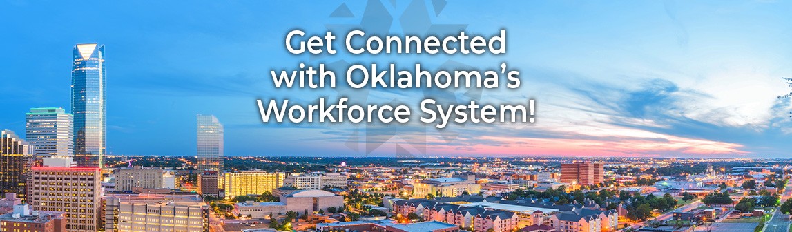 Oklahoma City downtown skyline with a text overlay saying, "Get Connected with Oklahoma's Workforce System!"